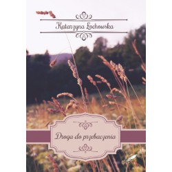 „Droga do przebaczenia” Katarzyna Łochowska (e-book, format pdf)